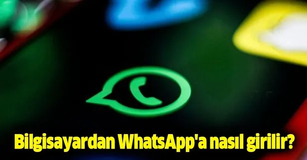 WhatsApp Web girişi 2019! Bilgisayardan WhatsApp’a nasıl girilir?