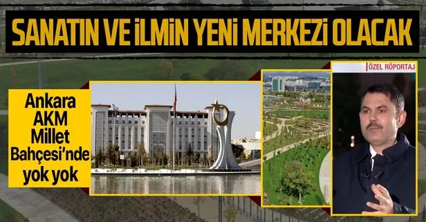 Ankara AKM Millet Bahçesi kapılarını açıyor! Çevre ve Şehircilik Bakanı Murat Kurum’dan A Haber’de önemli mesajlar