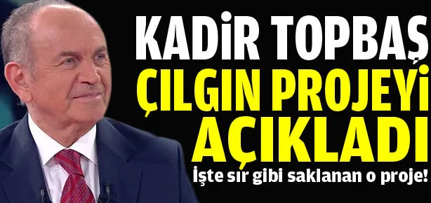İşte sır gibi saklanan o proje!