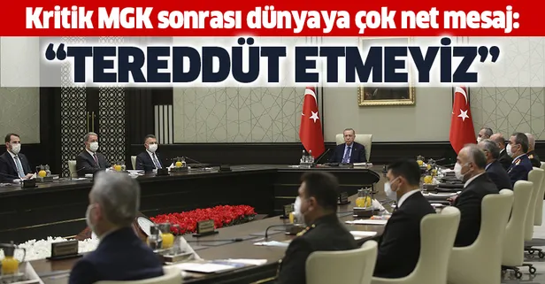 Son dakika: Kritik MGK sonrası dünyaya net mesaj: Libya'da gerekli adımları atmaktan tereddüt etmeyiz