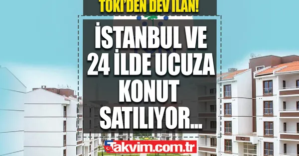 Dipte köşede 40-50 bini olanlar yaşadı! 24 il ve İstanbul Gaziosmanpaşa ve Beyoğlu'nda ucuza konut! TOKİ'den dev ilan: 2+1 ile 3+1 daireler ayda 1.500 TL'ye... 