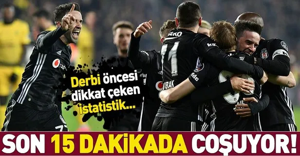 Beşiktaş son 15 dakikada coşuyor