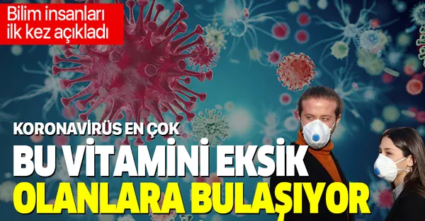 Dikkat! Bilim insanları ilk kez açıkladı! Bu vitamini eksik olanlara koronavirüs daha çok bulaşıyor!-1