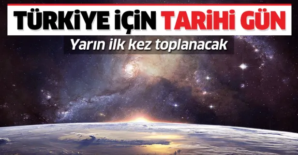 Türkiye için tarihi gün! Yarın ilk kez toplanacak