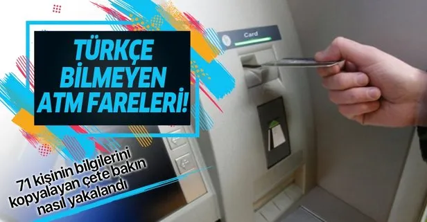ATM dolandırıcıları fena yakalandı! Türkçe dahi bilmedikleri ortaya çıktı!