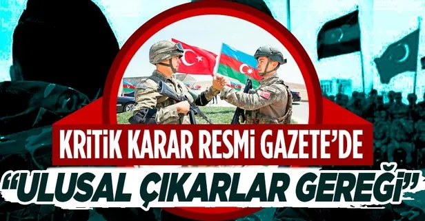 Azerbaycan tezkeresi Resmi Gazete’de: Türkiye’nin bölgedeki etkin, yapıcı rolünün ve ulusal çıkarlarının gereği
