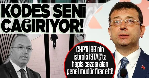 CHP’li İBB’de skandal: İSTAÇ Genel Müdürü Mehmet Aslan Değirmenci’nin firari olduğu ortaya çıktı