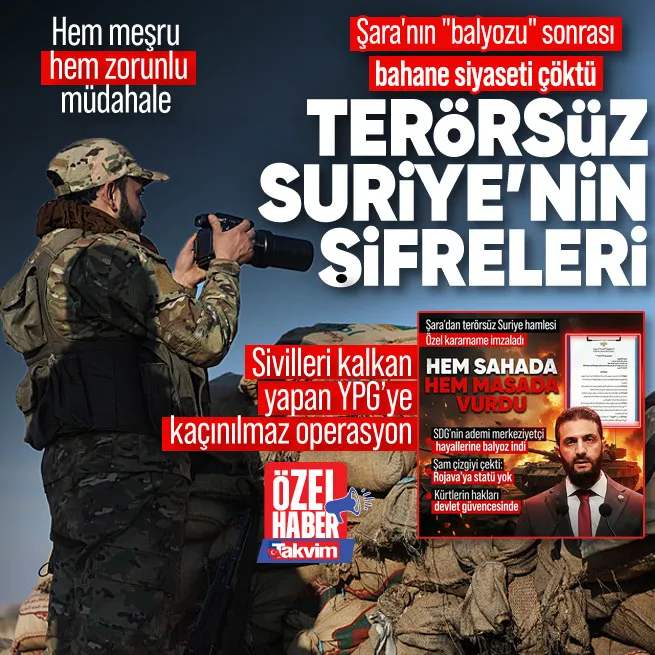 Terörsüz Suriye’nin şifreleri! Şara’nın balyozu sonrası bahane siyaseti çöktü: Sivilleri kalkan yapan YPG’ye kaçınılmaz operasyon