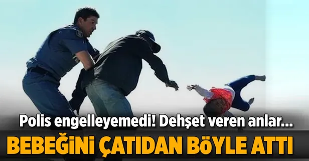 Polis müdahale edince bebeğini attı