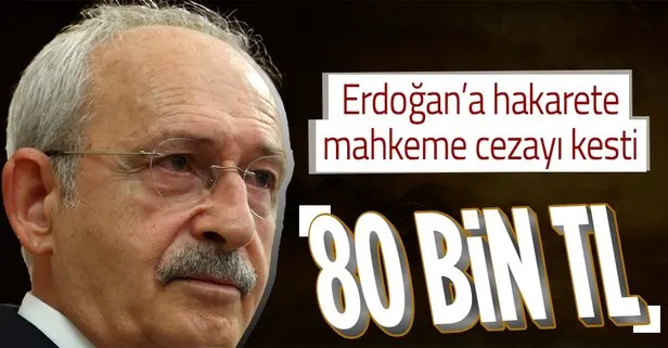 SON DAKİKA! CHP Genel Başkanı Kemal Kılıçdaroğlu hakkında Başkan Erdoğan’la ilgili sözleri nedeniyle 80 bin TL tazminat kararı