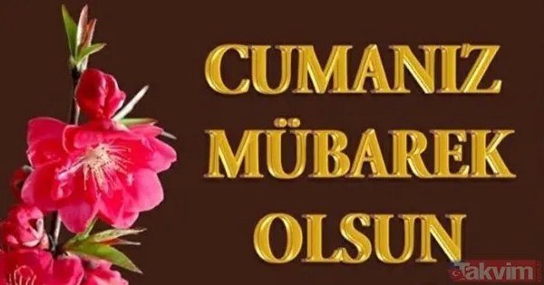Cuma mesajları 2018: Resimli ve kısa cuma mesajları ile sevdiklerinizin cumasını kutlayın! Hayırlı Cumalar - 7
