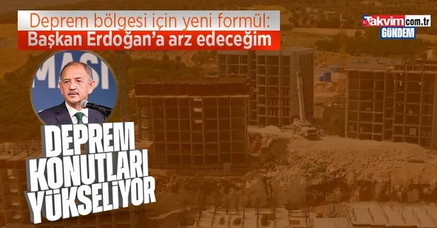 Deprem konutları yükseliyor! Bakan Özhaseki yeni formülü duyurdu: Başkan Erdoğan’a sunacağım