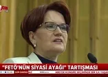 "FETÖ'nün siyasi ayağı" tartışması