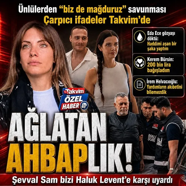 Ahbap soruşturmasında ünlülerden çarpıcı ifadeler: Biz de mağduruz