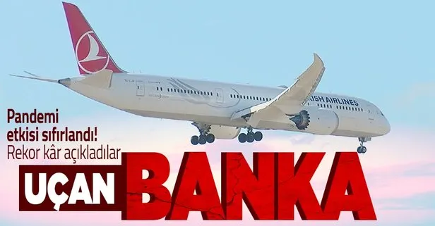 ’Uçan banka!’ Türk Hava Yolları pandeminin etkisini sıfırladı