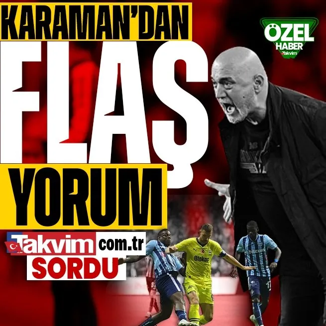 ÖZEL | Hikmet Karamandan flaş yorum: Yaşananlar Fenerbahçeyi pozitif etkiledi!