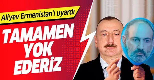 Aliyev'den Ermenistan'a uyarı