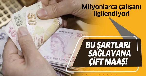 Milyonlarca çalışanı ilgilendiriyor! SGK'dan bu şartları sağlayanlara çift maaş!-1