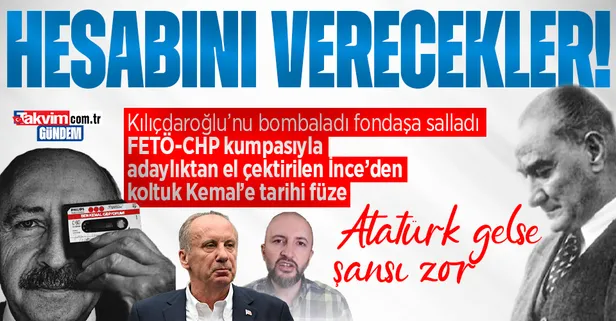 Muharrem İnce'den Kemal Kılıçdaroğlu ve CHP fondaşı medyaya FETÖ bombası: "Yok öyle affet mahkemeler gereği neyse yapacak"