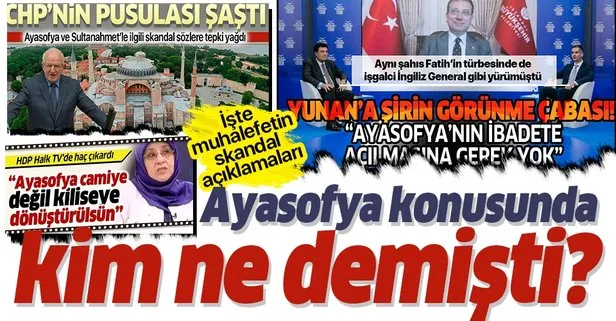 İşte CHP ve HDP’nin Ayasofya konusundaki skandal açıklamaları! Kim ne demişti?
