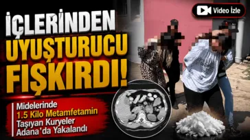 Adana'da uyuşturucu operasyonu: Midelerinden 140 kapsül metamfetamin çıktı!