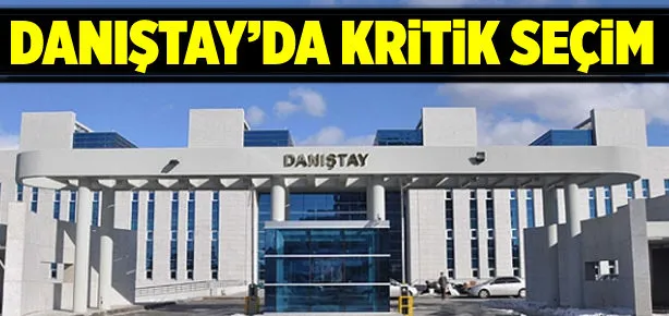 Danıştay’da kritik seçim