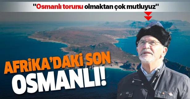 Afrika’daki son Osmanlı! "Osmanlı torunu olmaktan çok mutluyuz" | Muhteşem Osmanlı