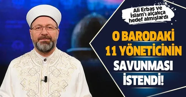 Diyanet İşleri Başkanı Ali Erbaş ve İslam’ı hedef alan Ankara Barosu’nun 11 yöneticisinden savunma istendi