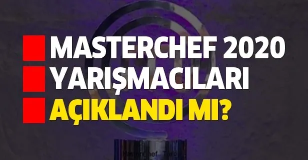 MasterChef 2020 yarışmacıları açıklandı mı?