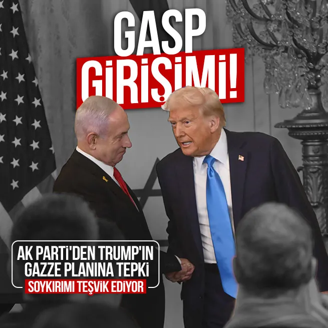 AK Partiden Donald Trumpın Gazzeyi ilhak planına tepki: Bu yaklaşım soykırım siyasetini teşvik etmektir
