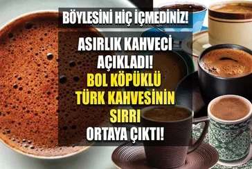 Köpük köpük Türk kahvesinin gizemi deşifre oldu! 40 değil 80 yıl hatırı kalacak! Asırlık Türk kahvecisi açıkladı! Bir yudumu bile lezzet şöleni...