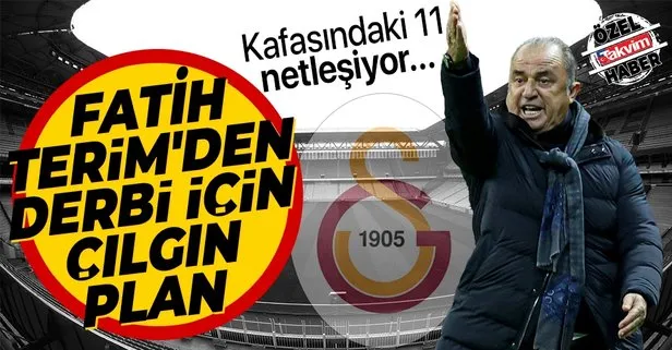 Fatih Terim’den Fenerbahçe maçı için çılgın plan! Derbi 11’i netleşiyor