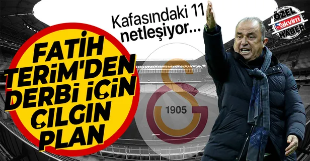 Fatih Terim'den Fenerbahçe maçı için çılgın plan! Derbi 11'i netleşiyor