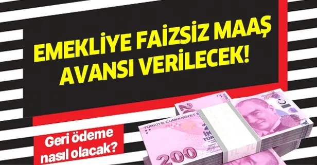 Emekliye faizsiz maaş avansı verilecek! Geri ödeme ise...