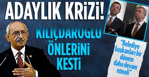 Adaylık krizi tırmanıyor! Kılıçdaroğlu, Yavaş ve İmamoğlu’nun önünü kesti: Belediye başkanları bir dönem daha devam etmeli