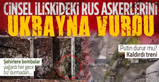 Rus askerleri cinsel ilişkiye girerken Ukrayna tarafından bombalandı! Putin’in treni yola çıktı Avrupa ayağa kalktı