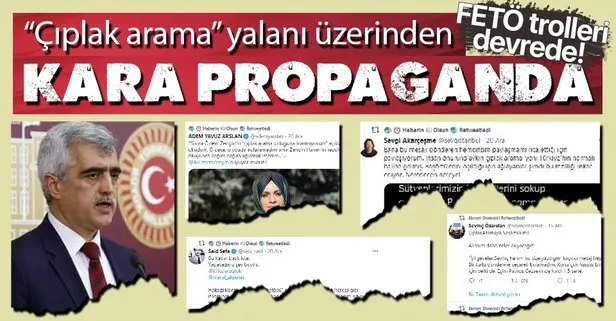 FETÖ’den sosyal medyada çıplak arama propagandası! HDP’li Gergerlioğlu’nun iftiralarıyla algı operasyonu yaptılar