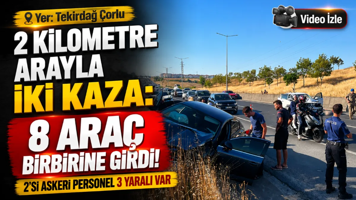 Tekirdağ Çorlu'da 8 araç birbirine girdi! Yaralılar var