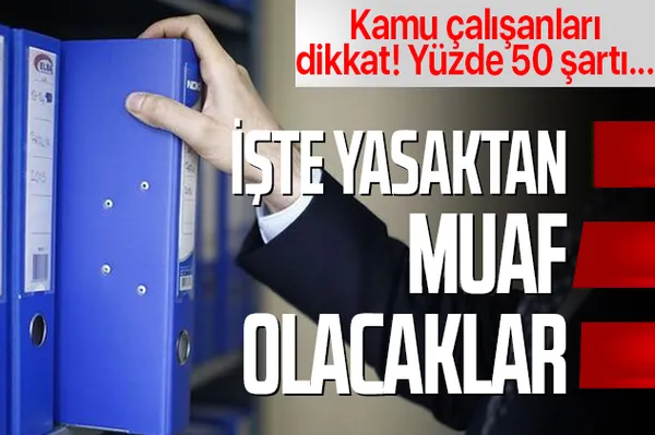 Dikkat! Kamu çalışanlarını ilgilendiriyor! İşte yasaktan muaf olacaklar! Yüzde 50 şartı…-1