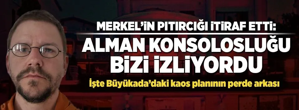 İşte Büyükada'daki kaos planının perde arkası