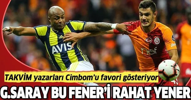 Galatasaray bu Fenerbahçe’yi rahat yener! TAKVİM yazarları oynanacak dev derbiyi yorumladı