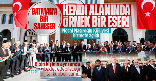 Başkan Erdoğan Batman’da Necat Nasıroğlu Külliyesi'ni açtı! "Külliyemiz kendi alanında örnek bir eser olarak benzer yatırımlara örnek olacak"