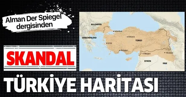 Alman Der Spiegel dergisinden skandal Türkiye haritası!