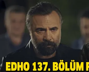 Eşkıya Dünyaya Hükümdar Olmaz 137. yeni bölüm fragmanı yayında mı? EDHOda Zeki ölecek mi?