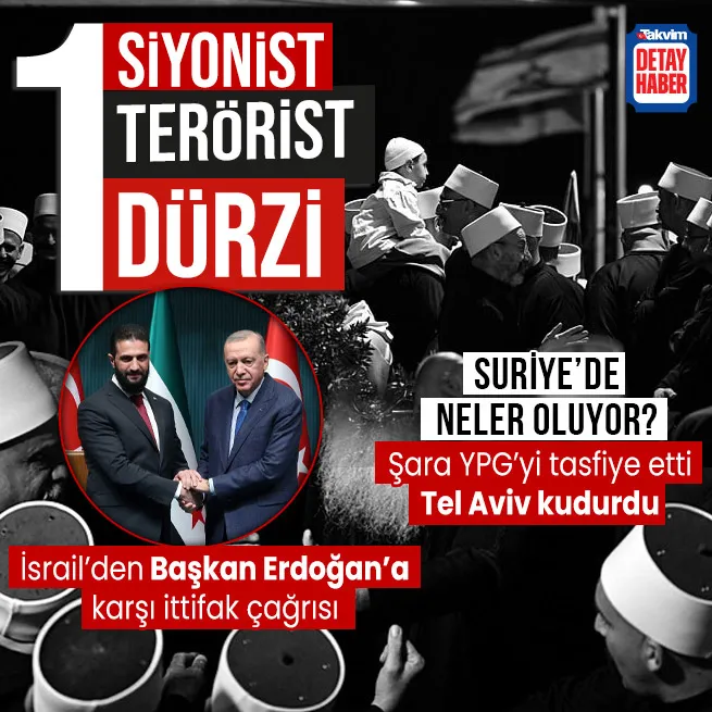 Siyonist basından Başkan Erdoğan’a karşı ittifak çağrısı! Suriye’de Dürzi oyunu
