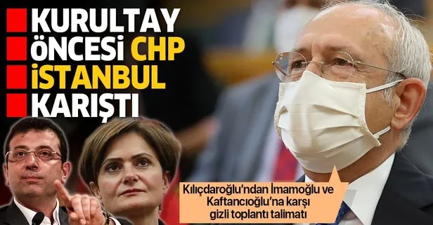 Kurultay öncesi ‘CHP İstanbul’ karıştı