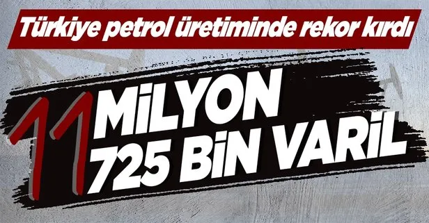 ’Petrol yok’ diye üzerine beton dökülen kuyulardan petrol fışkırıyor: Türkiye petrol üretiminde rekor kırdı!