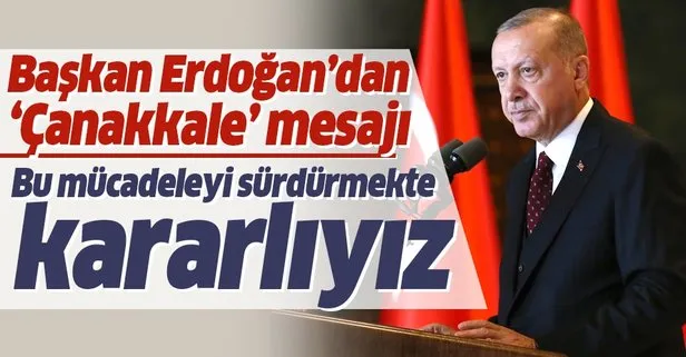 Başkan Erdoğan'dan 'Çanakkale Kara Savaşları' mesajı