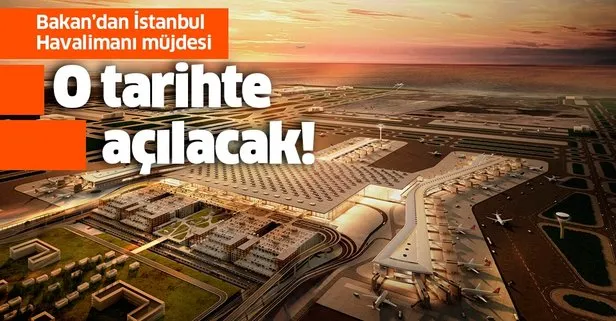 Bakan Turhan’dan İstanbul Havalimanı müjdesi: 2022 yılında hizmete vermiş olacağız