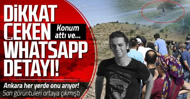 Ankara’da kaçan kurbanlığın peşinden giden tıp öğrencisinin son görüntüleri ortaya çıktı! Dikkat çeken WhatsApp detayı